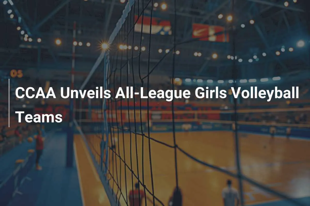 image_6762314b379a1 CCAA Announces Women’s Volleyball All-League Teams: Celebrating the Stars of the Season